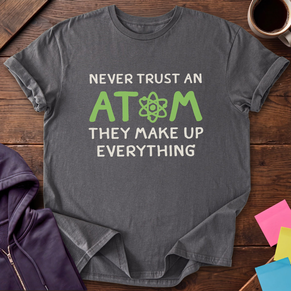 Atoms Make Up Everything T-Shirt — Charcoal