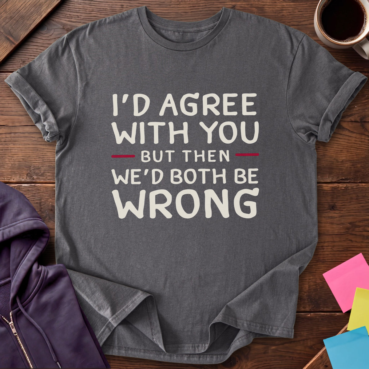 Both Be Wrong T-Shirt — Charcoal