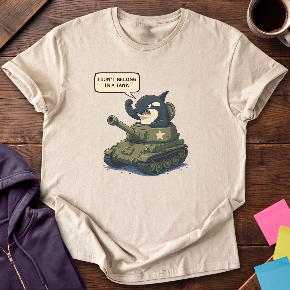 Don't Belong In A Tank T-Shirt — Sand