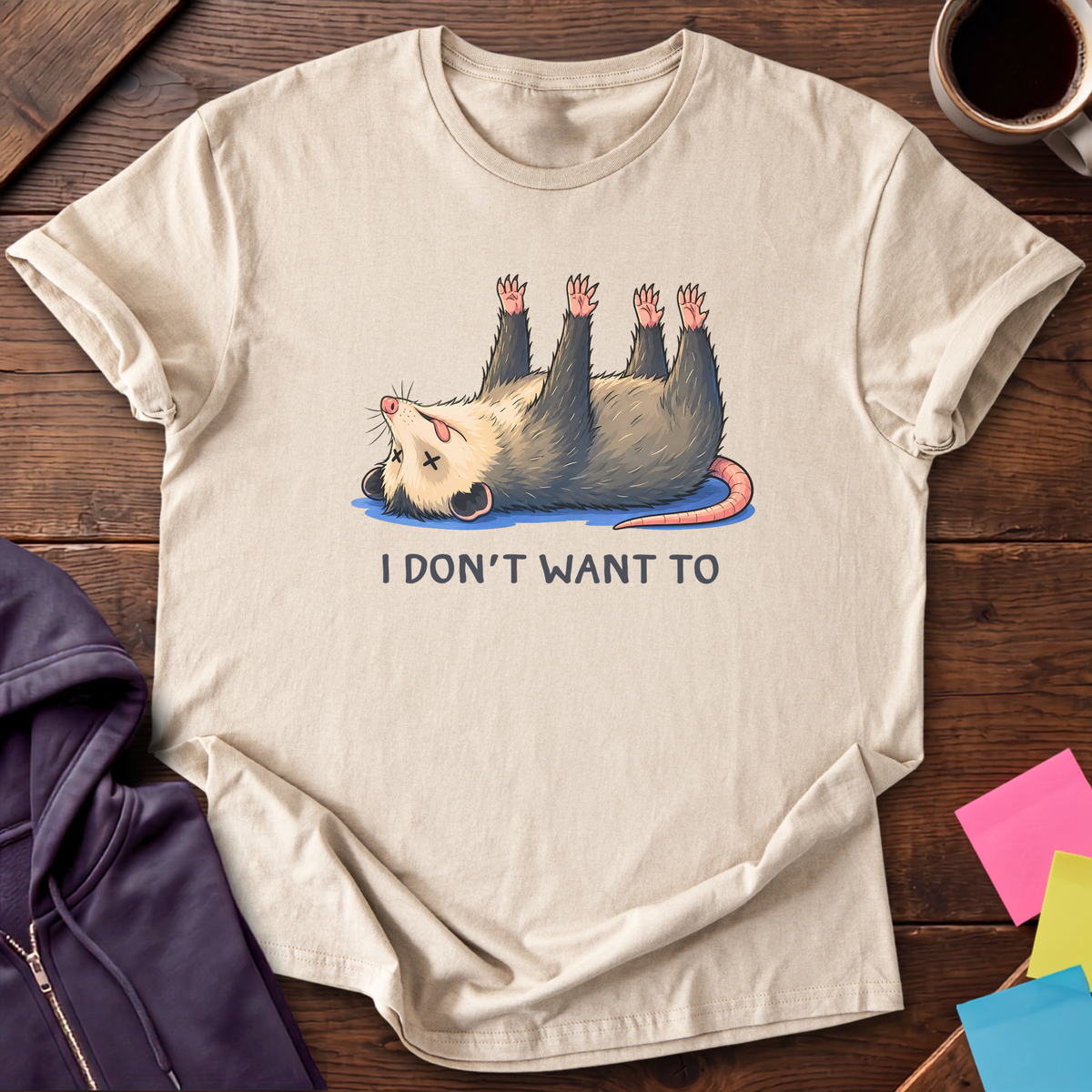 Don't Want To T-Shirt — Sand