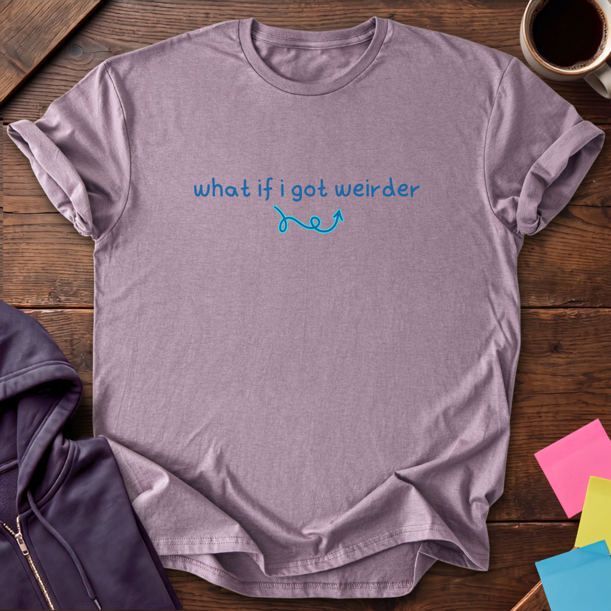 Got Weirder T-Shirt — Paragon