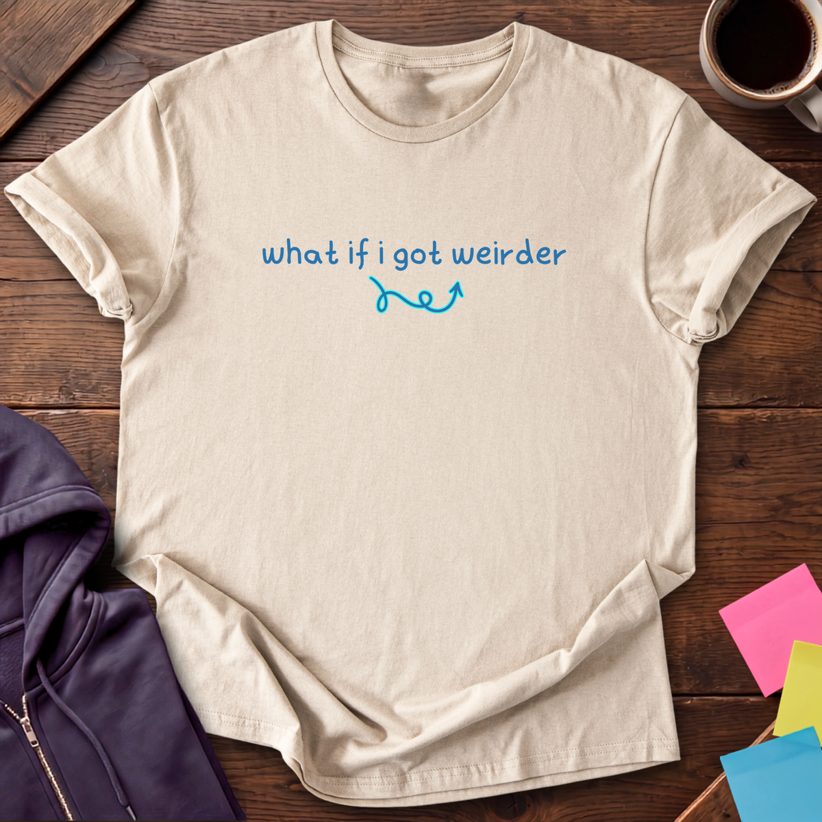 Got Weirder T-Shirt — Sand