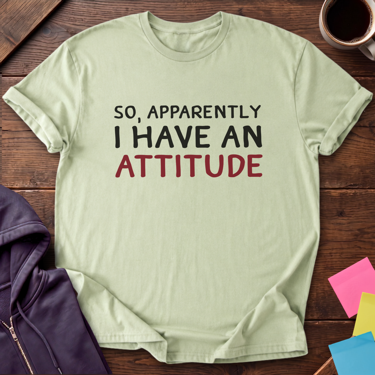 Have An Attitude T-Shirt — Pistachio