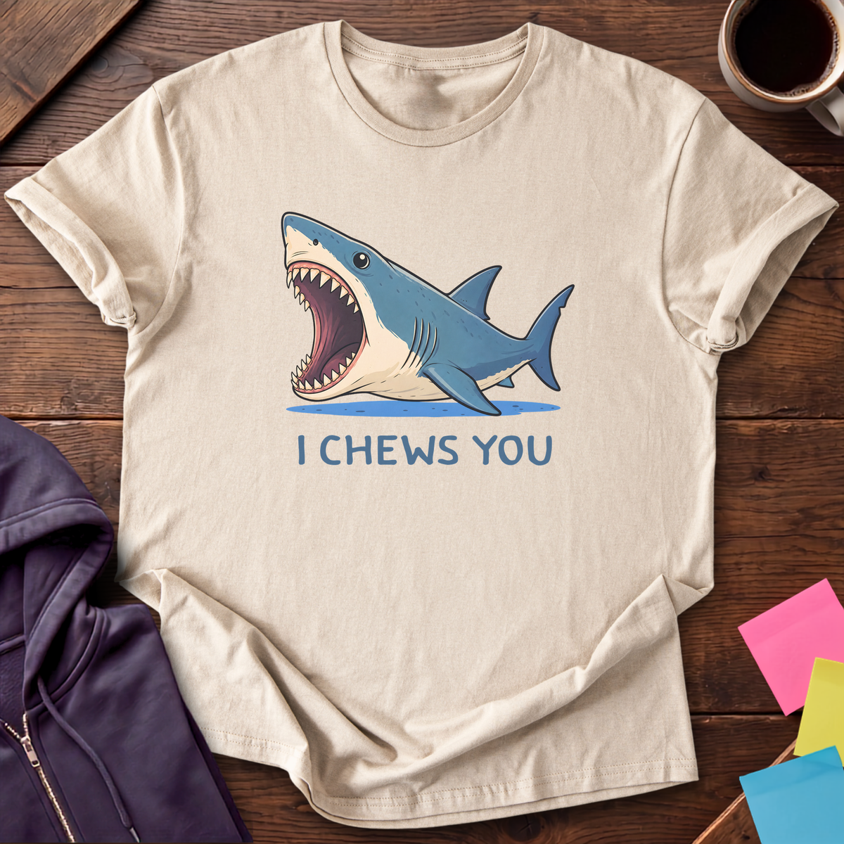 I Chews You T-Shirt — Sand