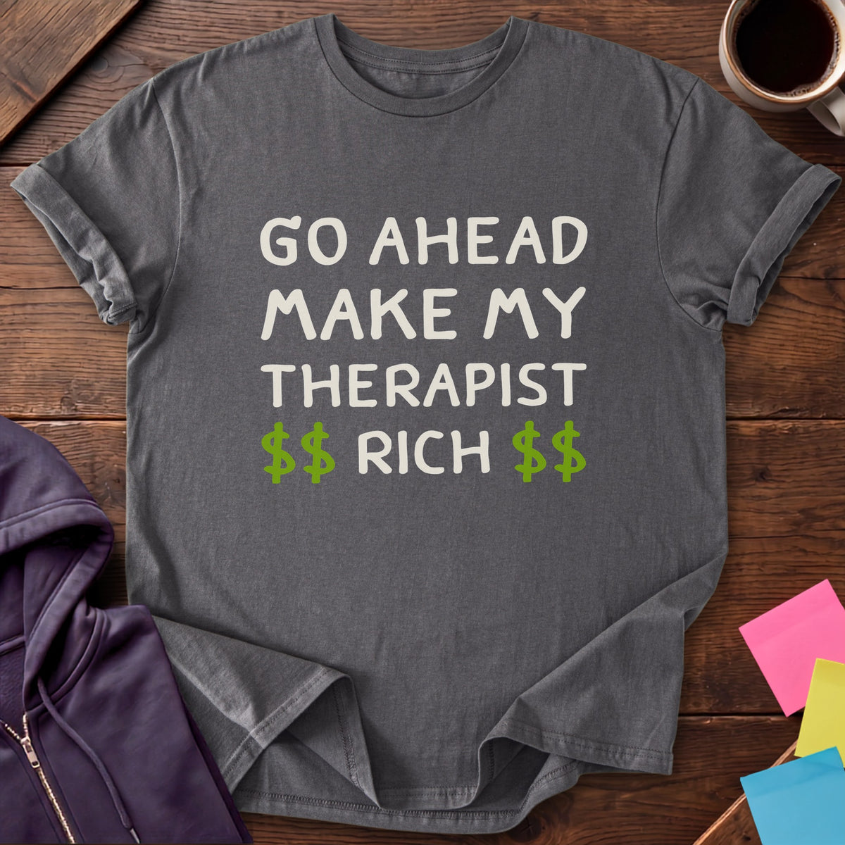 Make My Therapist Rich T-Shirt — Charcoal