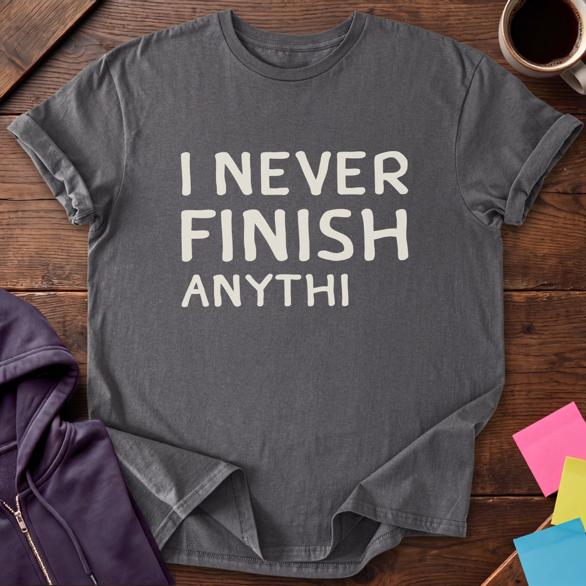 Never Finish Anything T-Shirt — Charcoal