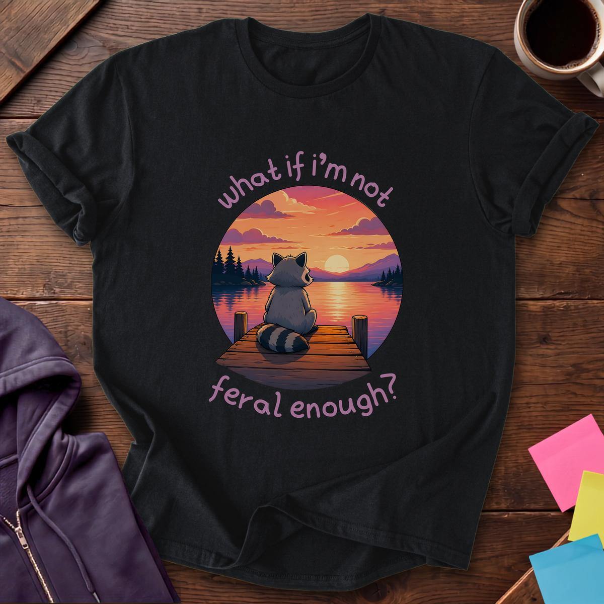 Not Feral Enough T-Shirt — Black