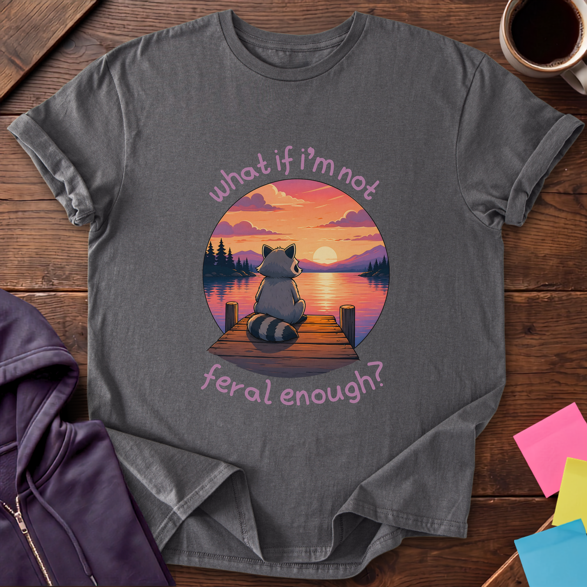 Not Feral Enough T-Shirt — Charcoal