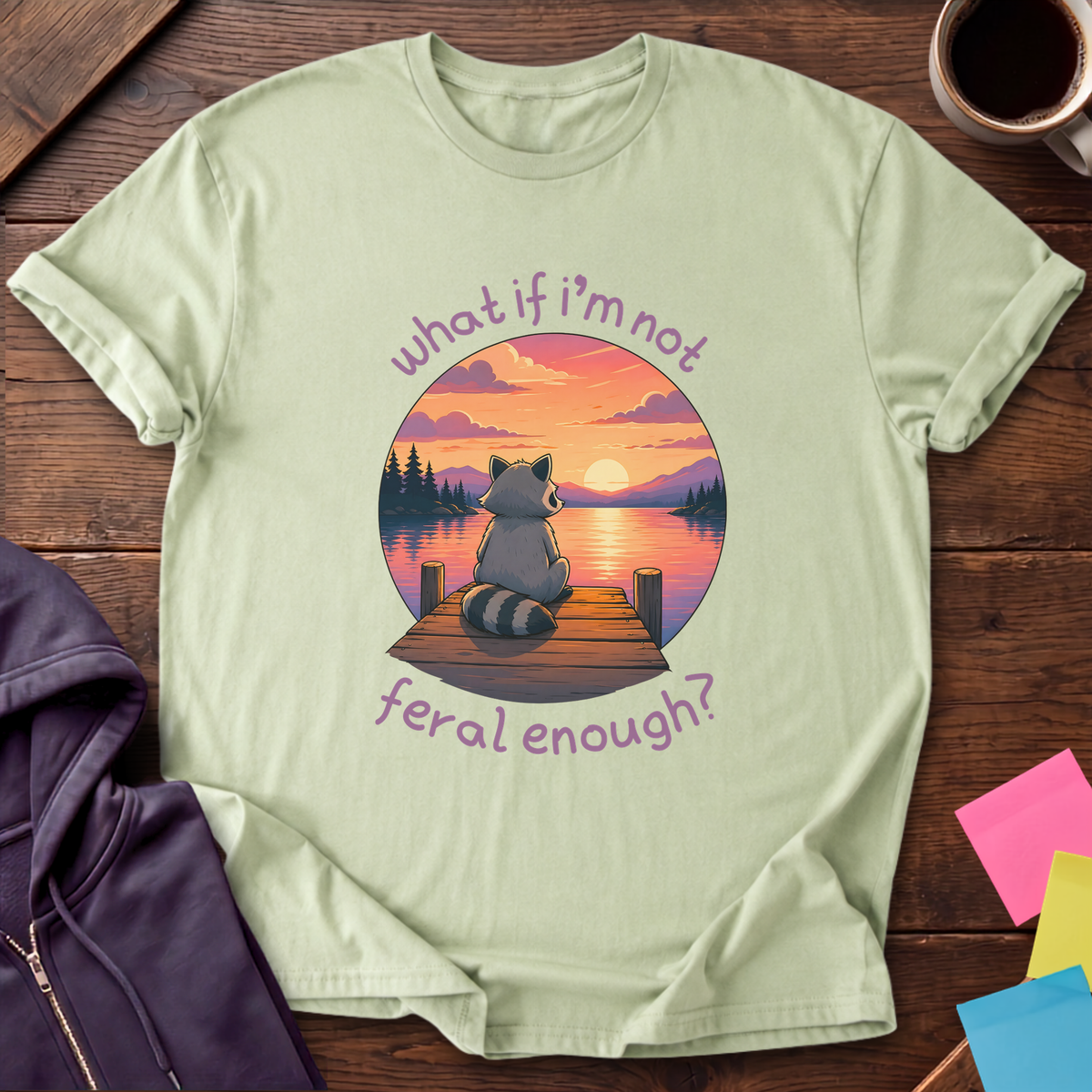 Not Feral Enough T-Shirt — Pistachio