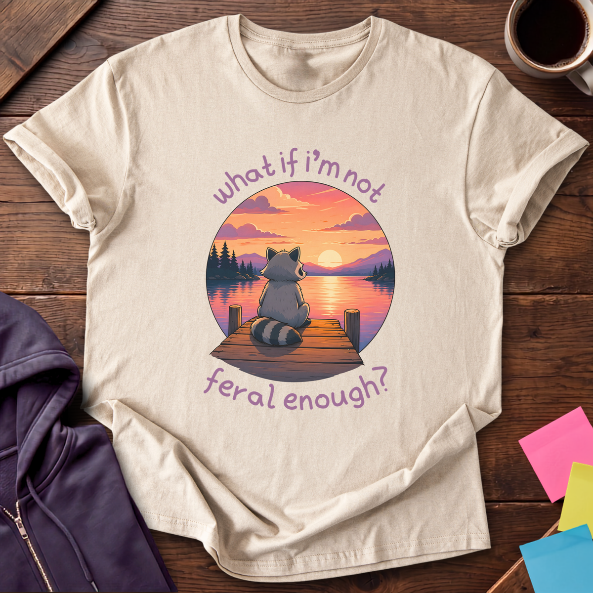 Not Feral Enough T-Shirt — Sand