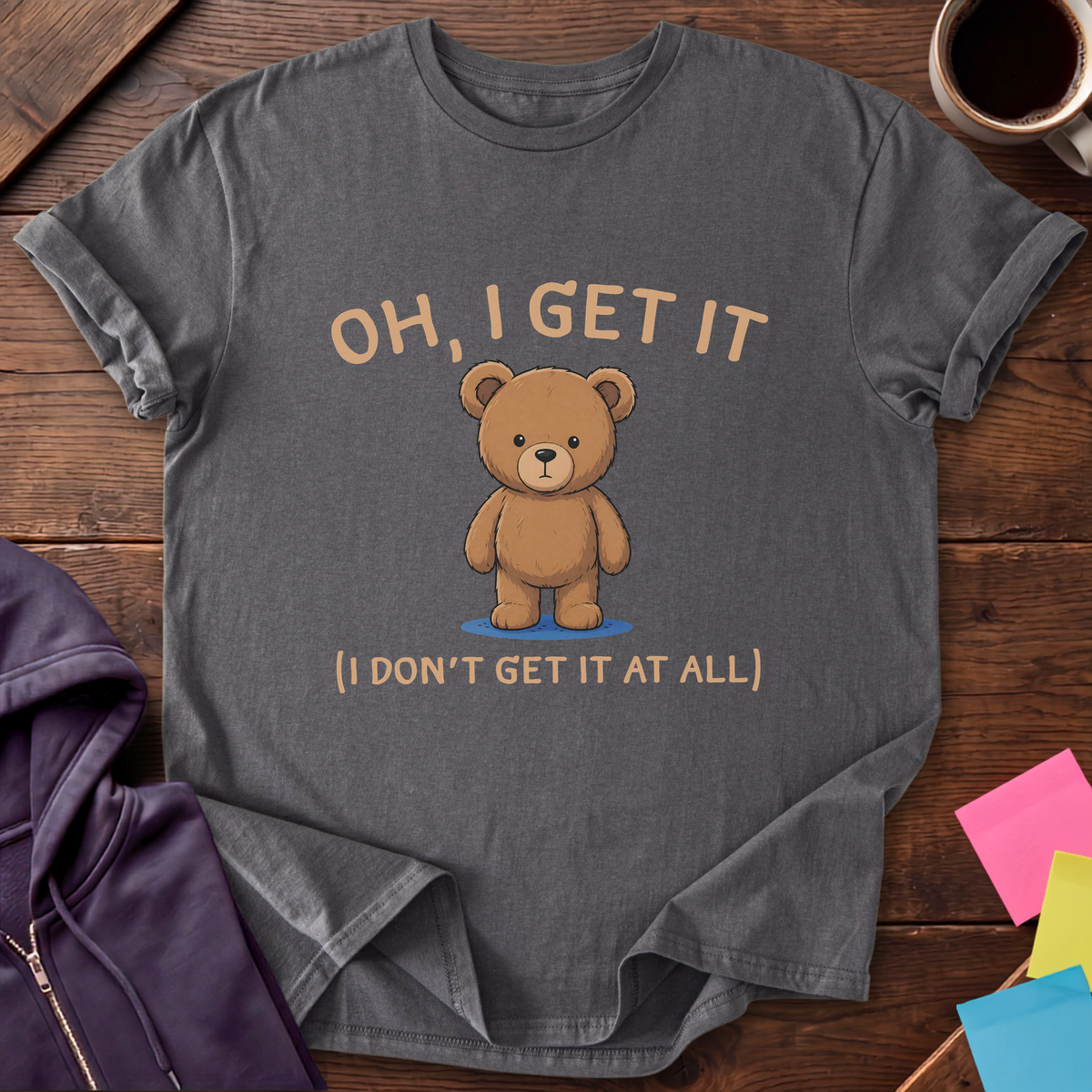 Oh I Get It T-Shirt — Charcoal