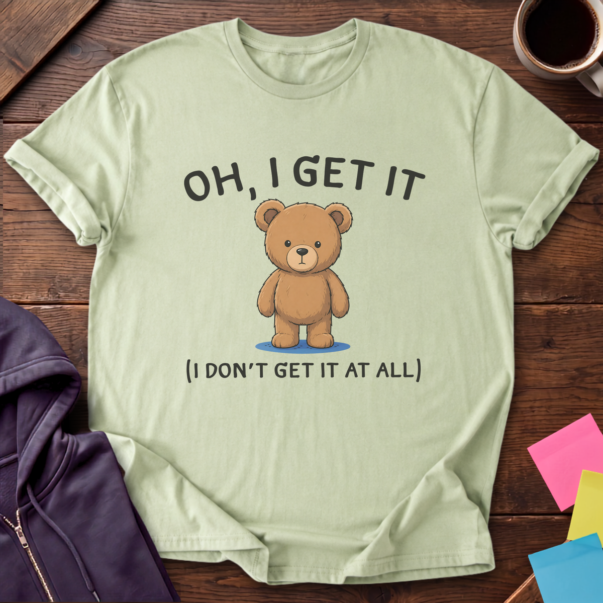 Oh I Get It T-Shirt — Pistachio