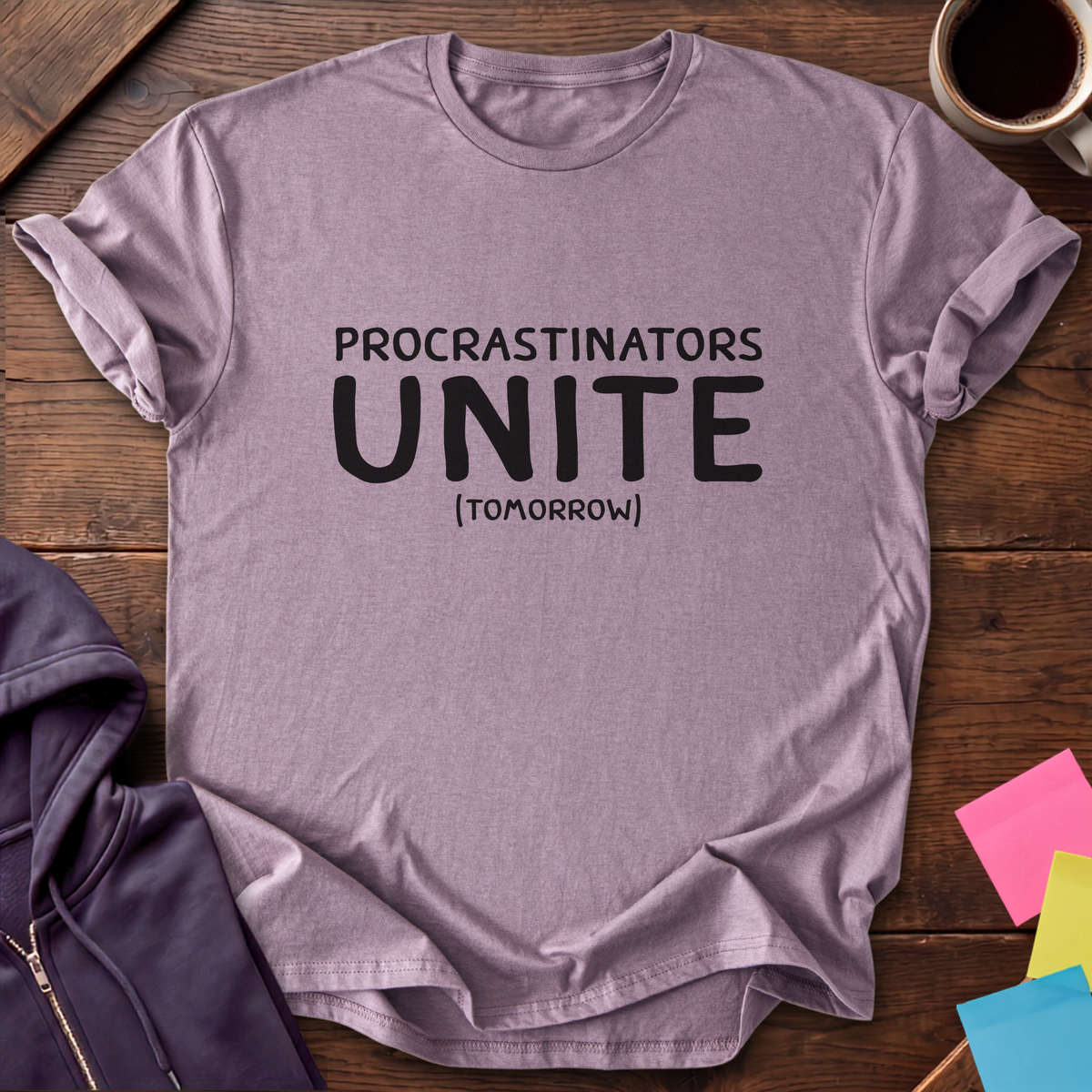 Procrastinators Unite Tomorrow T-Shirt — Paragon