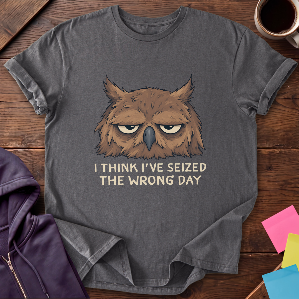 Seized the Wrong Day T-Shirt — Charcoal