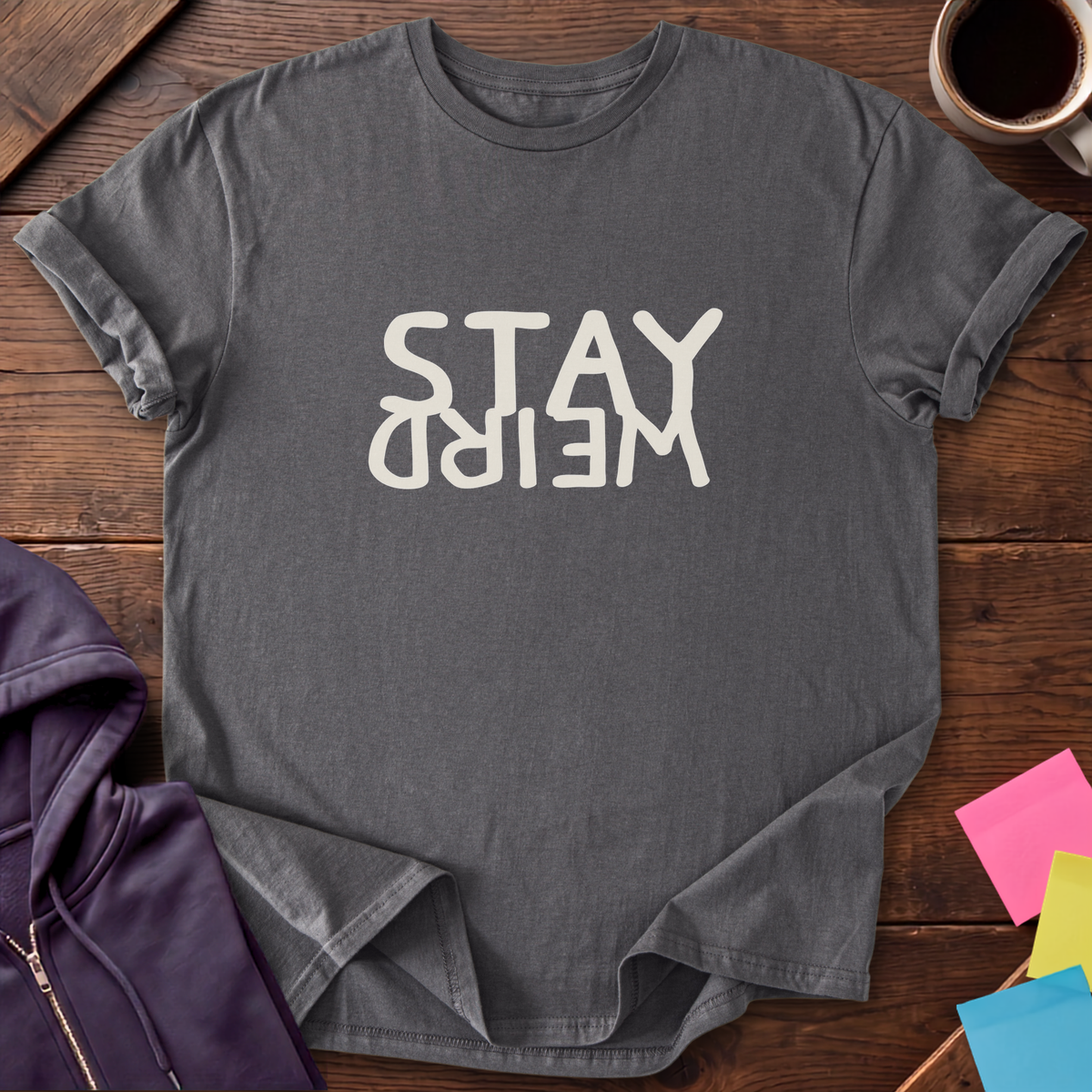 Stay Weird T-Shirt — Charcoal