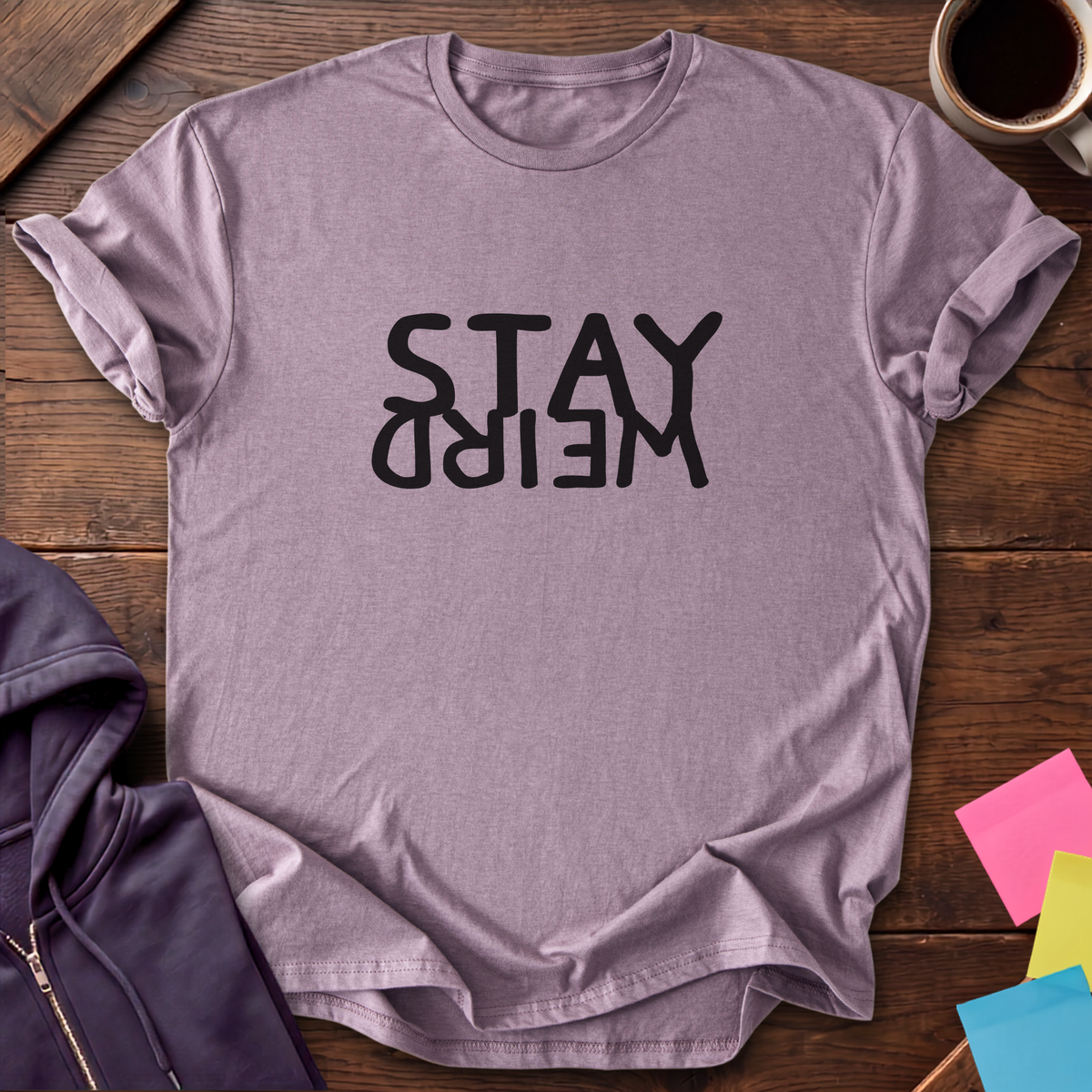 Stay Weird T-Shirt — Paragon