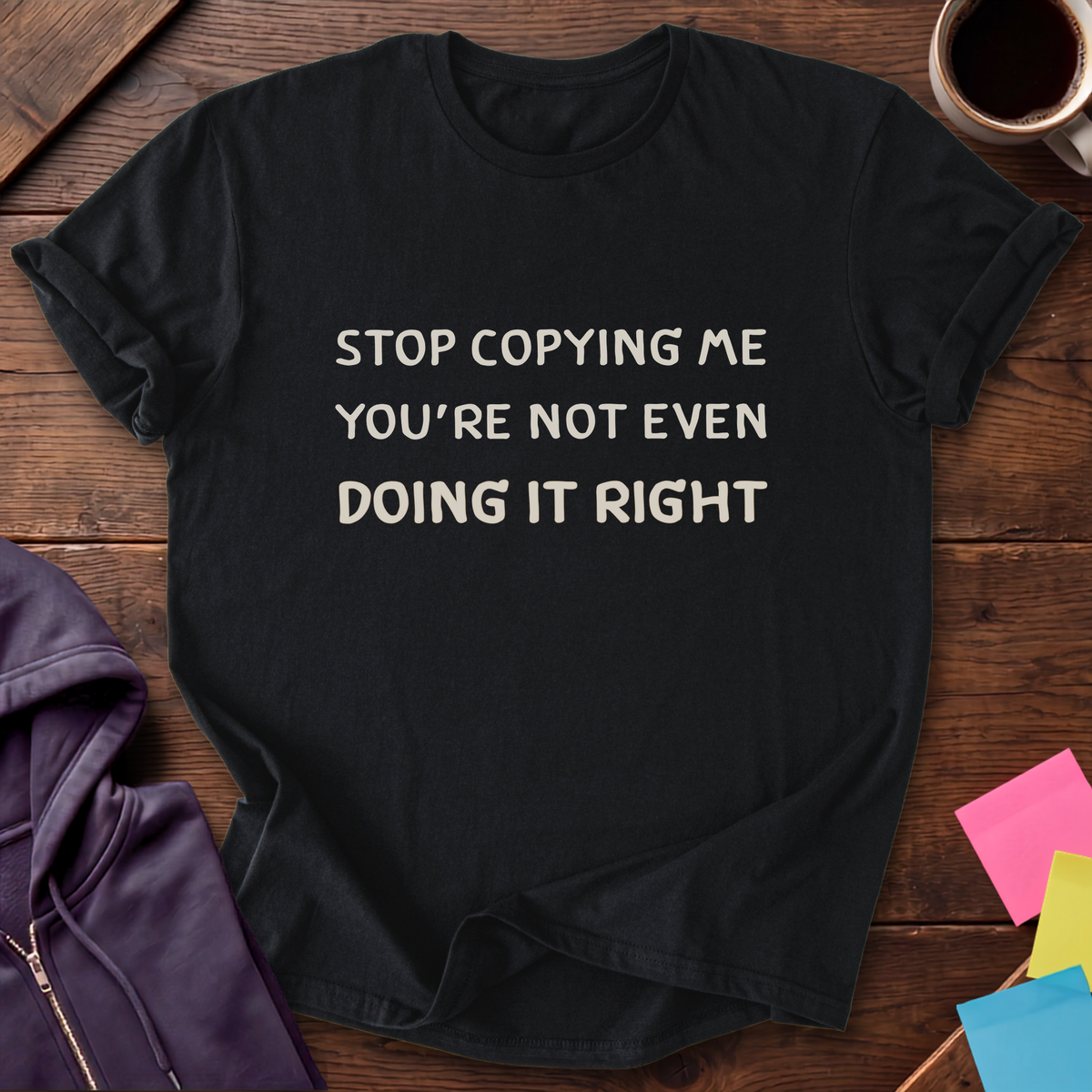Stop Copying Me T-Shirt — Black