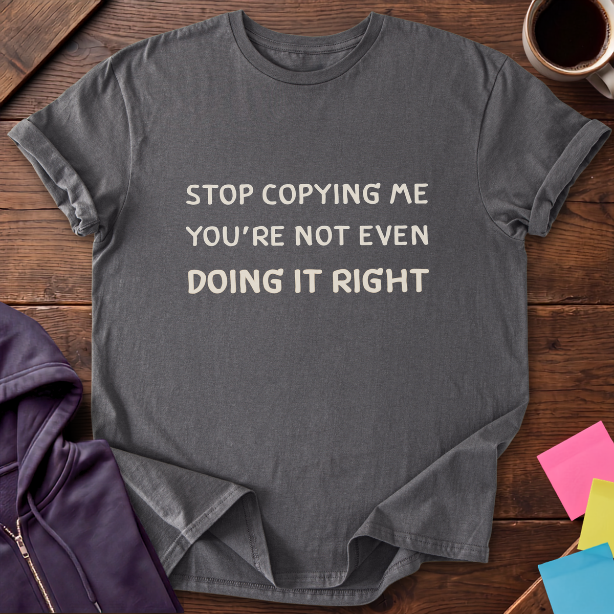 Stop Copying Me T-Shirt — Charcoal