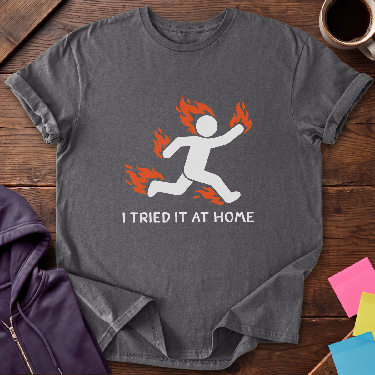 Tried It At Home T-Shirt — Charcoal