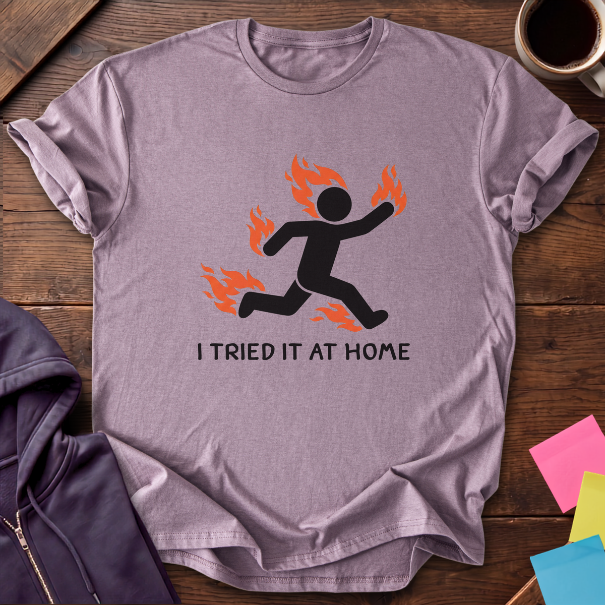 Tried It At Home T-Shirt — Paragon